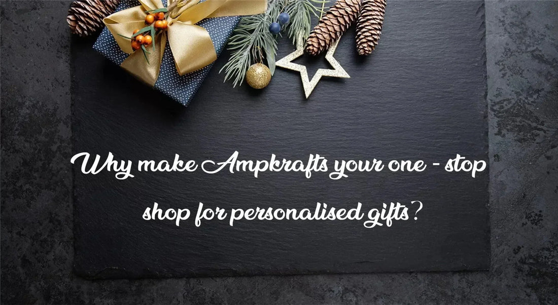 Why Make Ampkrafts Your One-Stop Shop For Personalized Gifts? - Ampkrafts